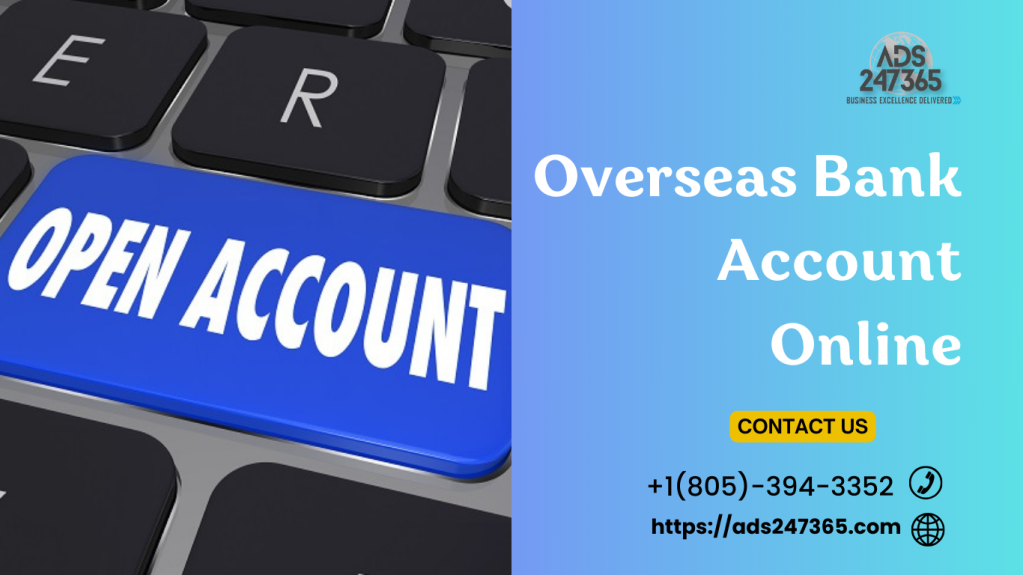How to Open an Overseas Bank Account Online and a Foreign Bank Account in the USA?